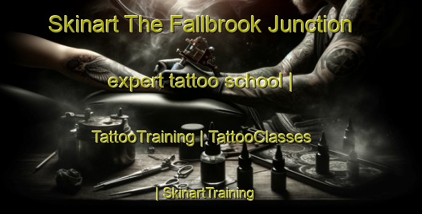 Skinart The Fallbrook Junction expert tattoo school | TattooTraining | TattooClasses | SkinartTraining-United States